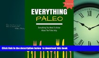 Best books  Everything Paleo: All You Need To Know About Paleo Health, Diet, Recipes And More...