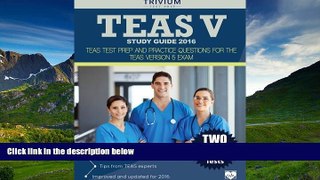 eBook Here TEAS V Study Guide 2016:: TEAS Test Prep and Practice Questions for the TEAS Version 5