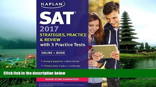 eBook Here SAT 2017 Strategies, Practice   Review with 3 Practice Tests: Online + Book (Kaplan