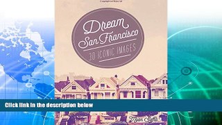 Buy NOW  Dream San Francisco: 30 Iconic Images (Dream City)  READ PDF Best Seller in USA