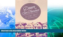 Buy NOW  Dream San Francisco: 30 Iconic Images (Dream City)  READ PDF Best Seller in USA