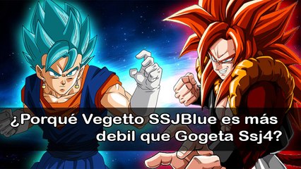 ¿Porqué Vegetto SSJBLUE es mas débil que Gogeta SSJ4? - Loquendo