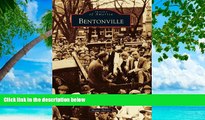 Big Sales  Bentonville (Images of America Series)  Premium Ebooks Online Ebooks