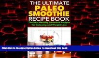 Read book  Paleo Smoothies: The Ultimate Paleo Smoothie Recipe Book - The Best Healthy Smoothie