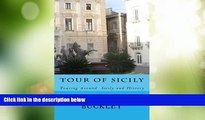 Big Deals  Tour Of Sicily: Touring Around  Sicily and History  Full Read Best Seller
