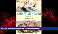 Best books  STEP-BY-STEP PALEO - BOOK 3: a Daybook of small changes and quick easy recipes (Paleo