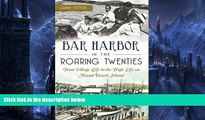 Buy NOW  Bar Harbor in the Roaring Twenties: From Village Life to the High Life on Mount Desert