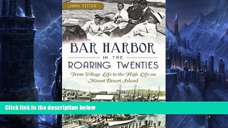 Buy NOW  Bar Harbor in the Roaring Twenties: From Village Life to the High Life on Mount Desert