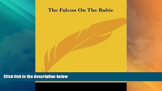 Big Deals  The Falcon On The Baltic  Full Read Most Wanted