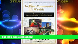 Must Have PDF  In Post-Communist Worlds: Living and Teaching in Estonia, Lithuania, Ukraine and