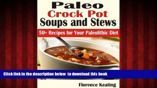 Best books  Paleo Crock Pot Soups and Stews: 50+ Recipes for Your Paleolithic Diet online to