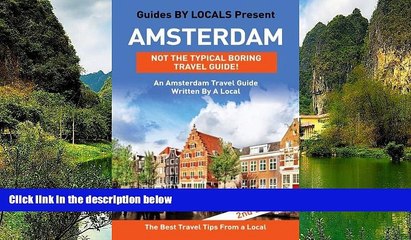 READ NOW  Amsterdam: By Locals - An Amsterdam Travel Guide Written In The Netherlands: The Best