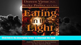 Read books  Eating in the Light: Making the Switch to Vegetarianism on Your Spiritual Path