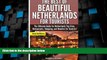 Big Deals  The Best Of Beautiful Netherlands for Tourists: The Ultimate Guide for Netherlands Top