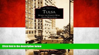 Deals in Books  Tulsa   Where the Streets Were Paved With Gold   (OK)  (Images of America)  READ