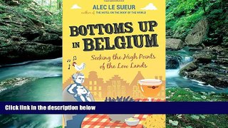 Full Online [PDF]  Bottoms Up in Belgium: Seeking the High Points of the Low Land  READ PDF Online
