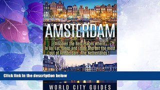 Big Deals  AMSTERDAM :Amsterdam, Discover The Best Places Where To Go, Eat, Sleep And Enjoy And