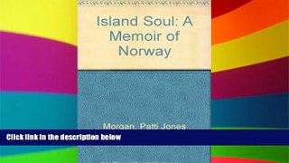 Big Deals  Island Soul: A Memoir of Norway  Free Full Read Most Wanted