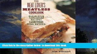 Best books  The Meat Lover s Meatless Cookbook: Vegetarian Recipes Carnivores Will Devour