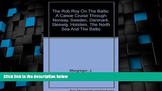Big Deals  The Rob Roy on the Baltic: A canoe cruise through Norway, Sweden, Denmark, Sleswig,