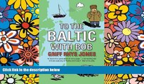 Big Deals  To the Baltic with Bob: An Epic Misadventure  Best Seller Books Best Seller