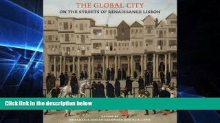 Big Deals  The Global City: On the Streets of Renaissance Lisbon  Free Full Read Most Wanted