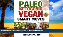 Read book  Paleo Ketogenic Vegan Smart Moves: Avoid Dieting Mistakes (Paleo Ketogenic Vegan Diet,