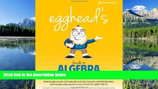 For you egghead s Guide to Algebra