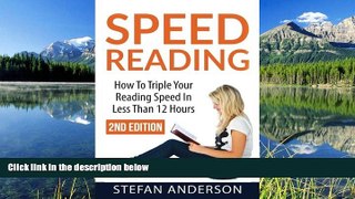 For you Speed Reading: How to Triple Your Reading Speed in Less than 12 Hours