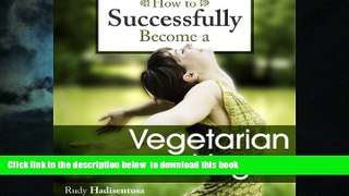 liberty book  How to Successfully Become a Vegetarian or Vegan full online
