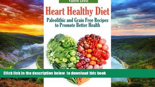 Read book  Heart Healthy Diet: Paleolithic and Grain Free Recipes to Promote Better Health online
