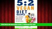 Read book  5:2 Vegan Diet Recipes: Your complete guide to how and why the fast diet works.