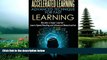 For you Accelerated Learning - Advanced Technique for Fast Learning: Become a Super Learner -