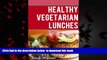 liberty books  Healthy Vegetarian Lunches: Healthy Recipes for a Vegetarian Diet full online