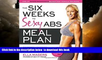 Read books  The Six Weeks to Sexy Abs Meal Plan: The Secret to Losing Those Last Six Pounds: A