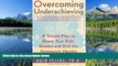 Online eBook Overcoming Underachieving: A Simple Plan to Boost Your Kids  Grades and End the