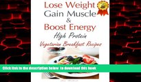 liberty book  Lose Weight   Gain Muscle - High Protein Vegetarian Breakfast Recipes (protein for