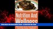 Read books  Nutrition And Wellness: Nutritious Grain Free Recipes and Slow Cooker Goodness full