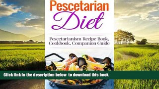 liberty books  Pescetarian Diet: Pescetarianism Recipe Book, Cookbook, Companion Guide (Seafood