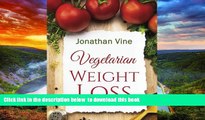 Best book  Vegetarian Weight Loss: How to Achieve Healthy Living   Low Fat Lifestyle (Special Diet