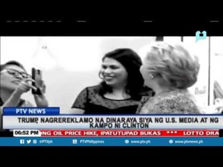 GLOBALITA: Trump, nagrereklamo na dinaraya sya ng US media at ng kampo ni Clinton;