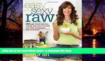 Best books  Easy Sexy Raw: 130 Raw Food Recipes, Tools, and Tips to Make You Feel Gorgeous and