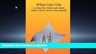 FAVORITE BOOK  What Can I Do to Help My Child with Math When I Don t Know Any Myself? FULL ONLINE