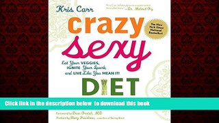 GET PDFbook  Crazy Sexy Diet: Eat Your Veggies, Ignite Your Spark, and Live Like You Mean It! online