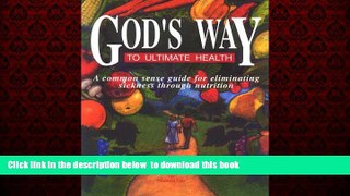 Read books  God s Way to Ultimate Health: A Common Sense Guide for Eliminating Sickness Through