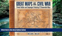 Deals in Books  Great Maps of the Civil War: Pivotal Battles and Campaigns Featuring 32 Removable