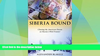 Big Deals  Siberia Bound: Chasing the American Dream on Russia s Wild Frontier  Full Read Best