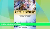 Big Deals  Siberia Bound: Chasing the American Dream on Russia s Wild Frontier  Full Read Best