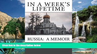 Books to Read  In A Week s Lifetime: Russia:  A Memoir  Full Ebooks Most Wanted