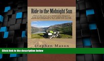 Big Deals  Ride to the Midnight Sun -: This is the story of a motorcycle adventure from Scotland